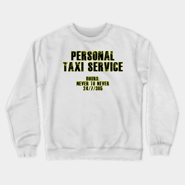 Personal Taxi Service Crewneck Sweatshirt by BlakCircleGirl